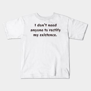 I do exist Kids T-Shirt
